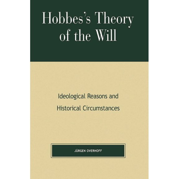 Hobbes's Theory of Will: Ideological Reasons and Historical Circumstances, (Paperback)