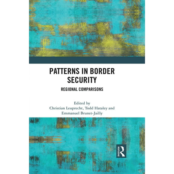 Patterns in Border Security: Regional Comparisons, (Hardcover)