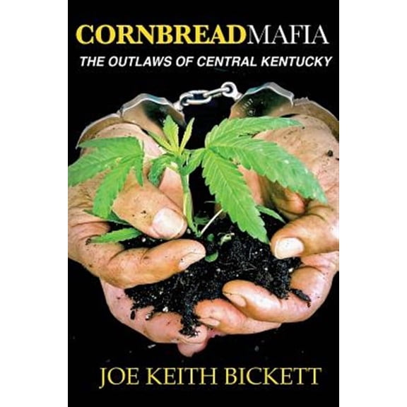 The Cornbread Mafia Book: Cornbread Mafia The Outlaws of Central Kentucky (Paperback)