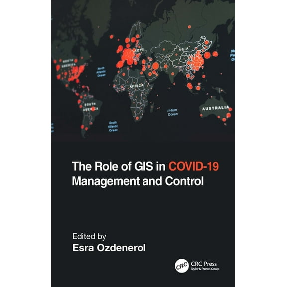 The Role of GIS in COVID-19 Management and Control, (Paperback)