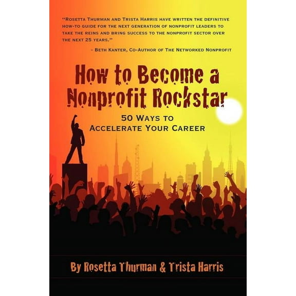How to Become a Nonprofit Rockstar: 50 Ways to Accelerate Your Career, (Paperback)