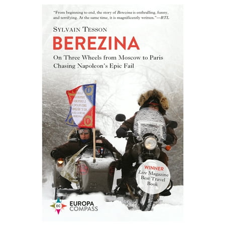 Berezina : From Moscow to Paris Following Napoleon's Epic (Best Way To Travel From Moscow To St Petersburg)