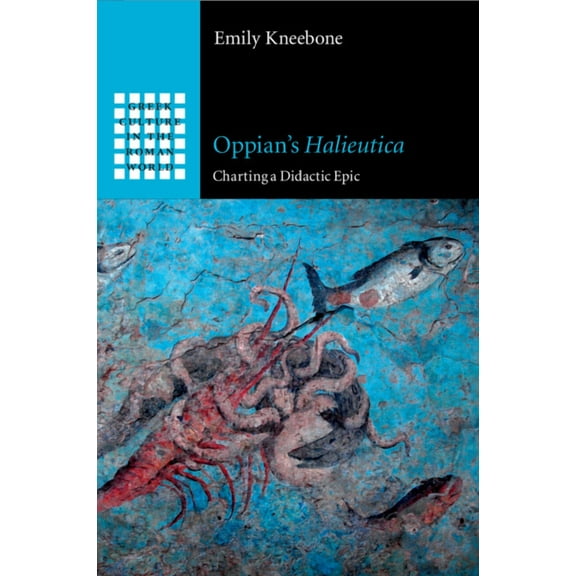Greek Culture in the Roman World Oppian's Halieutica: Charting a Didactic Epic, (Paperback)