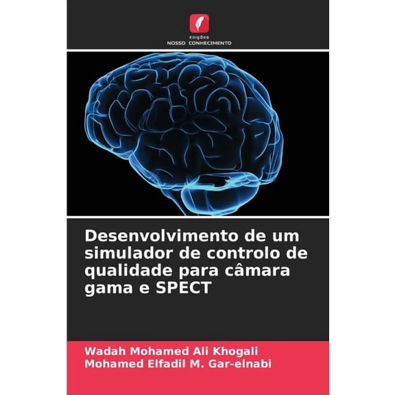 Desenvolvimento de um simulador de controlo de qualidade para câmara gama e SPECT, (Paperback)
