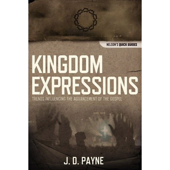 Kingdom Expressions: Trends Influencing the Advancement of the Gospel, (Paperback)