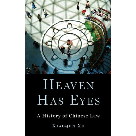 Heaven Has Eyes: A History of Chinese Law, (Hardcover)