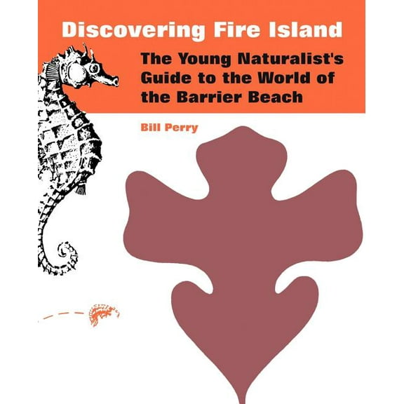 Discovering Fire Island: The Young Naturalist's Guide to the World of the Barrier Beach, (Paperback)