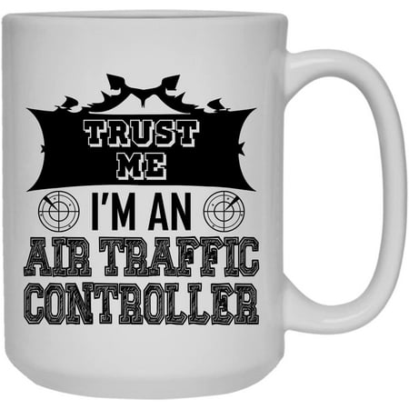 

Cool I m An Air Traffic Controller Mug Coffee Mug For You 15 oz