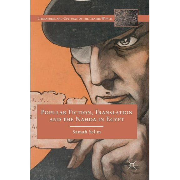 Literatures and Cultures of the Islamic  Popular Fiction, Translation and the Nahda in Egypt, (Hardcover)