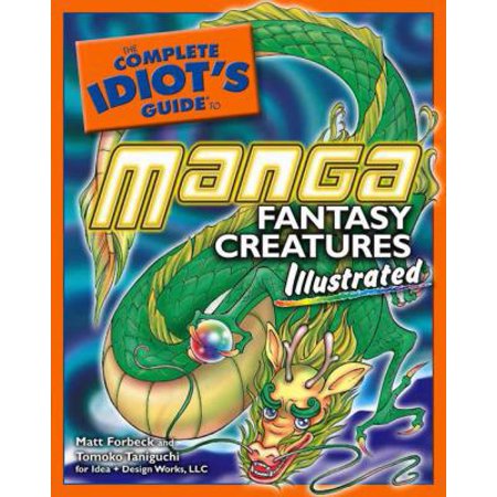 Pre-Owned The Complete Idiot s Guide to Manga Fantasy Creatures Illustrated (Paperback) 1592576362 9781592576364