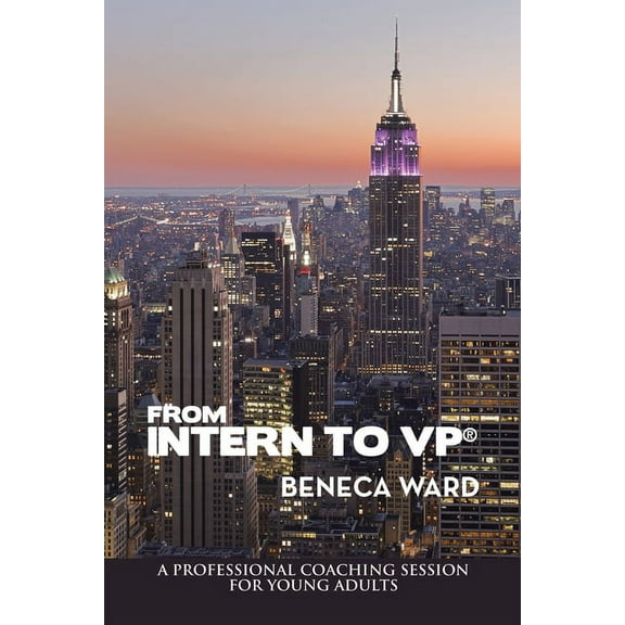 From Intern to Vp(R): A Professional Coaching Session for Young Adults, (Paperback)