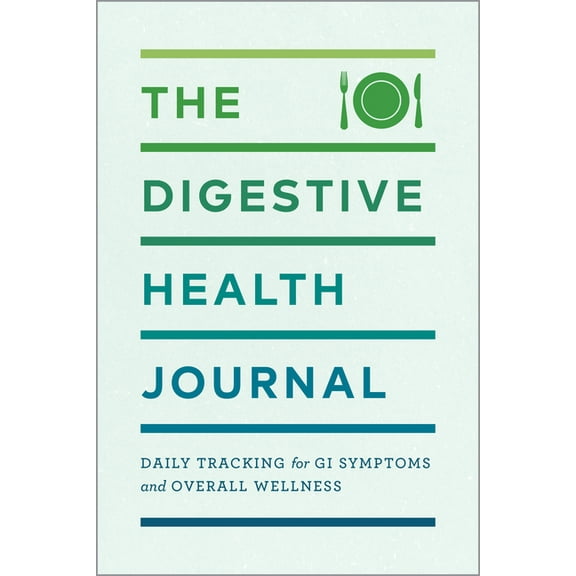 The Digestive Health Journal: Daily Tracking for GI Symptoms and Overall Wellness, (Paperback)