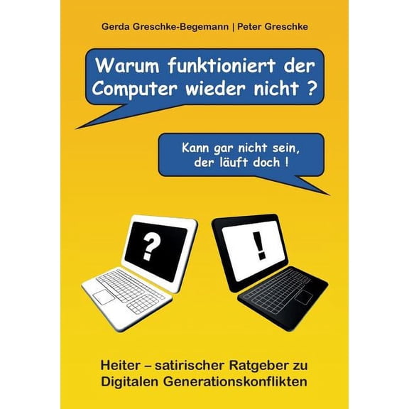 Warum funktioniert der Computer wieder nicht?: Heiter - satirischer Ratgeber zu digitalen Generationskonflikten, (Paperback)