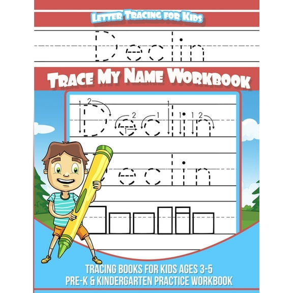 Declin Letter Tracing for Kids Trace my Name Workbook: Tracing Books for Kids ages 3 - 5 Pre-K & Kindergarten Practice W