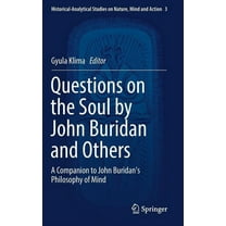 Historical-Analytical Studies on Nature, Questions on the Soul by John Buridan and Others: A Companion to John Buridan's Philosophy of Mind, Book 3, (Hardcover)
