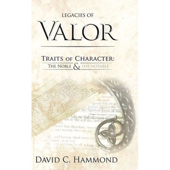 Legacies of Valor: Traits of Character: The Noble & The Notable, (Hardcover)