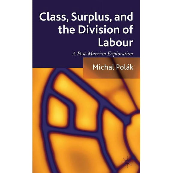Class, Surplus, and the Division of Labour: A Post-Marxian Exploration, (Hardcover)
