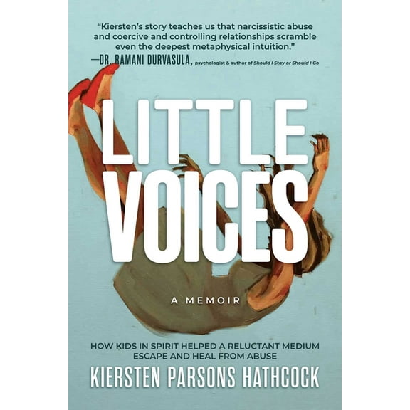 Little Voices: How Kids in Spirit Helped a Reluctant Medium Escape and Heal from Abuse, (Paperback)