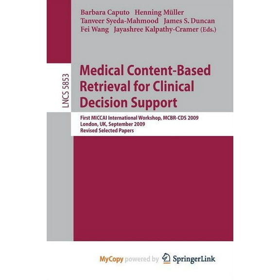 Medical Content-Based Retrieval for Clinical Decision Support: First Miccai International Workshop, McBr-CBS 2009, Londo, (Paperback)
