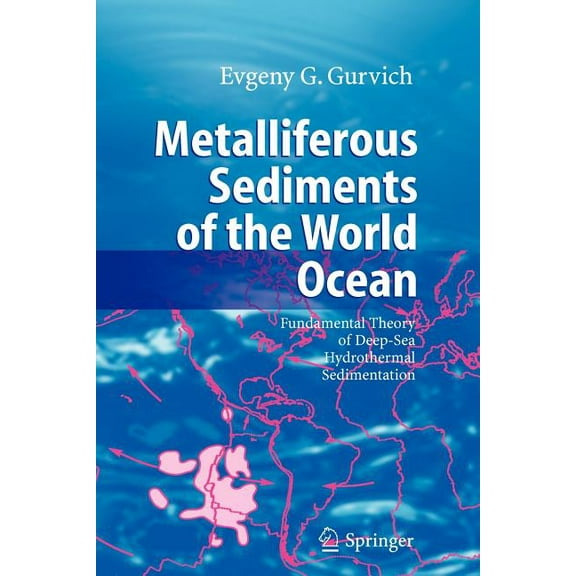 Metalliferous Sediments of the World Ocean: Fundamental Theory of Deep-Sea Hydrothermal Sedimentation, (Paperback)