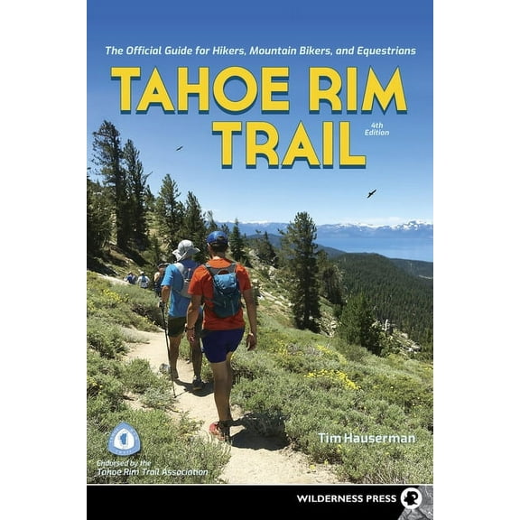 Tahoe Rim Trail: The Official Guide for Hikers, Mountain Bikers, and Equestrians, (Paperback)