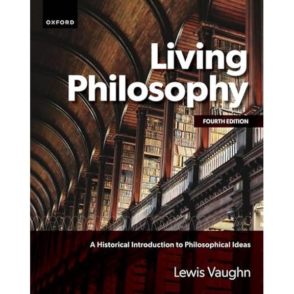 Pre-Owned Living Philosophy: A Historical Introduction to Philosophical Ideas, 9780197698822, 0197698824, Paperback, 4 edition