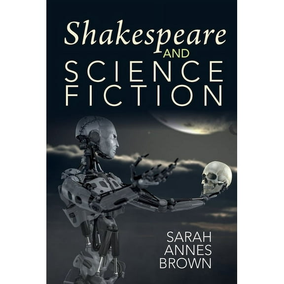 Liverpool Science Fiction Texts and Stud Shakespeare and Science Fiction, (Paperback)