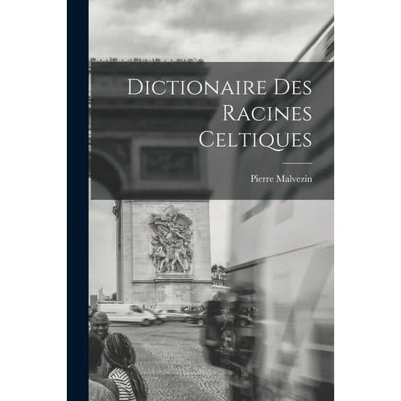 Dictionaire Des Racines Celtiques, (Paperback)