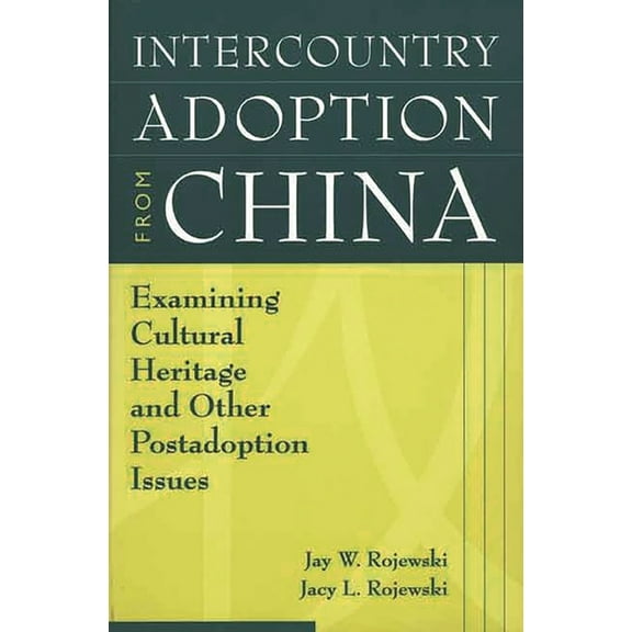 Intercountry Adoption from China: Examining Cultural Heritage and Other Postadoption Issues, (Paperback)