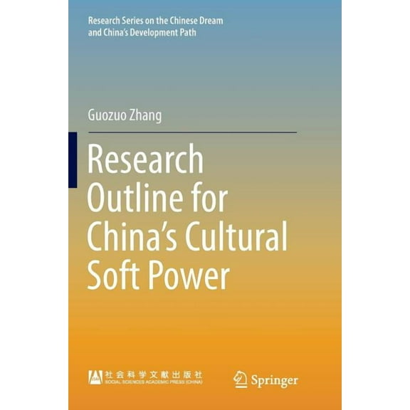 Research the Chinese Dream and China's D Research Outline for China's Cultural Soft Power, (Paperback)