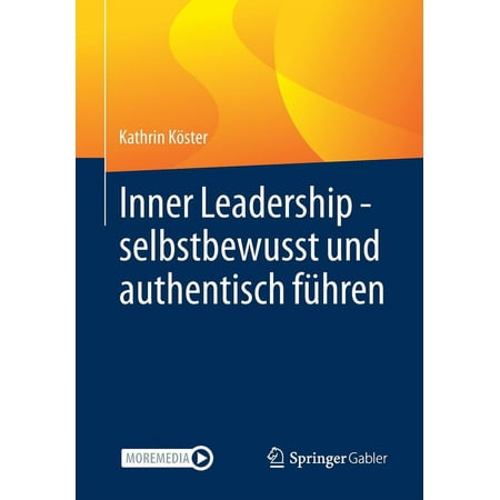 Inner Leadership - Selbstbewusst Und Authentisch FÃ¼hren (Paperback)