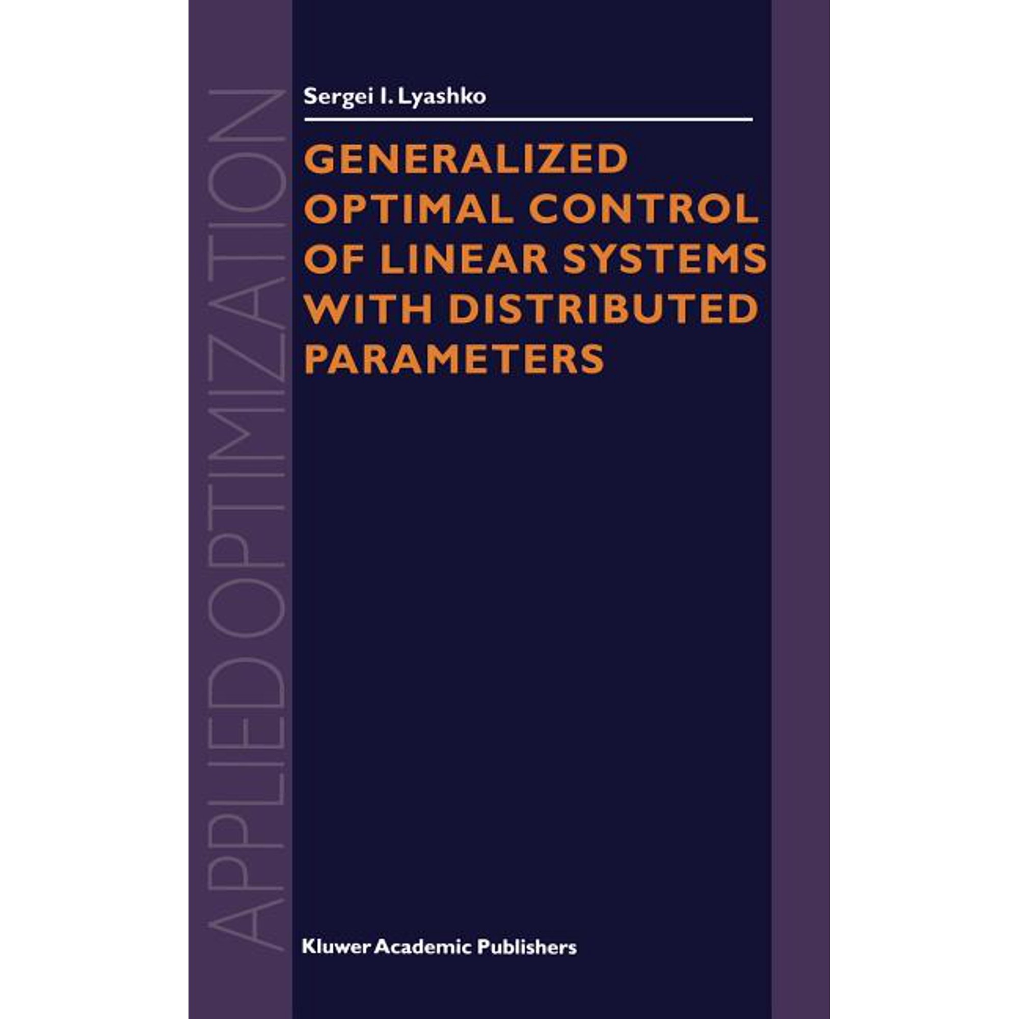 Applied Optimization Generalized Optimal Control of Linear Systems with Distributed Parameters Book 69 (Hardcover)