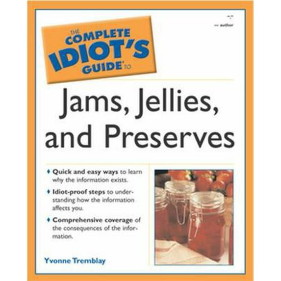 Pre-Owned The Complete Idiot's Guide to Jams, Jellies & Preserves (Paperback) 0028644867 9780028644868