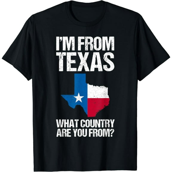 I'm From Texas What Country Are You From Texas Flag Shirt T-Shirt mens t shirt,black,women,funny,misfits,men,journey,t-shirt