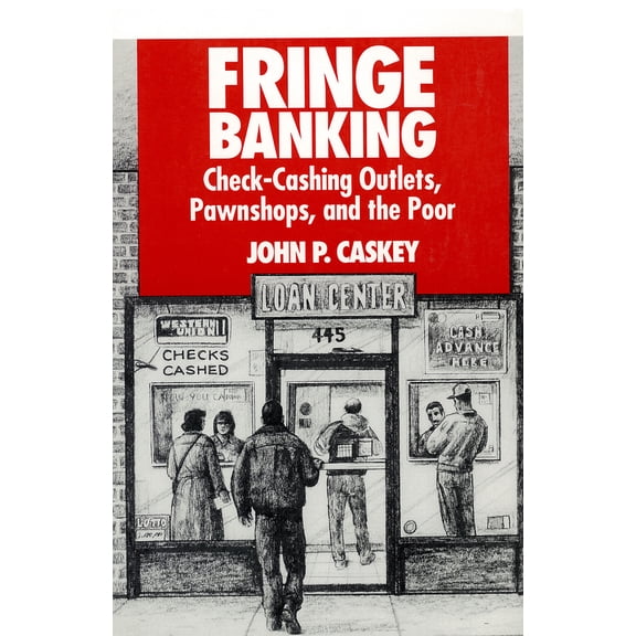 Pre-Owned Fringe Banking: Check-Cashing Outlets, Pawnshops, and the Poor (Paperback) 0871541807 9780871541802