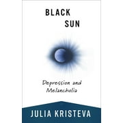 European Perspectives: A Social Thought and Cultural Criticism: Black Sun: Depression and Melancholia (Paperback)