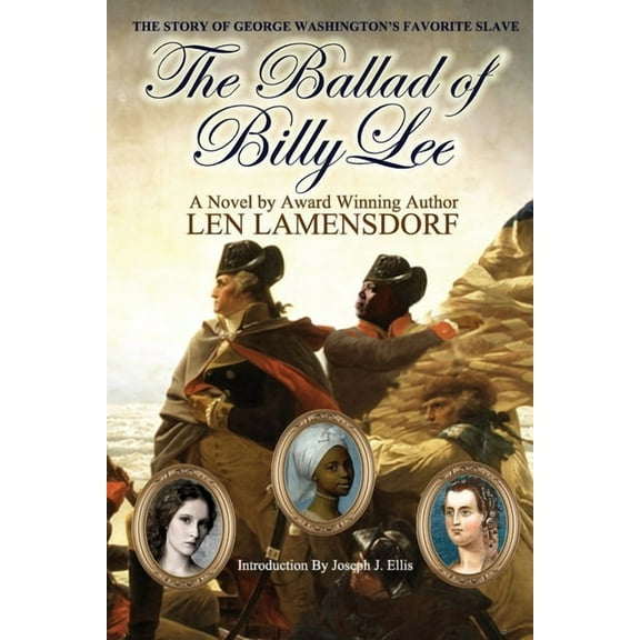 The Ballad of Billy Lee: George Washington's Favorite Slave, (Paperback)