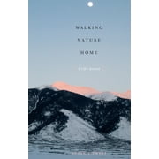 Walking Nature Home: A Life's Journey [Paperback - Used]