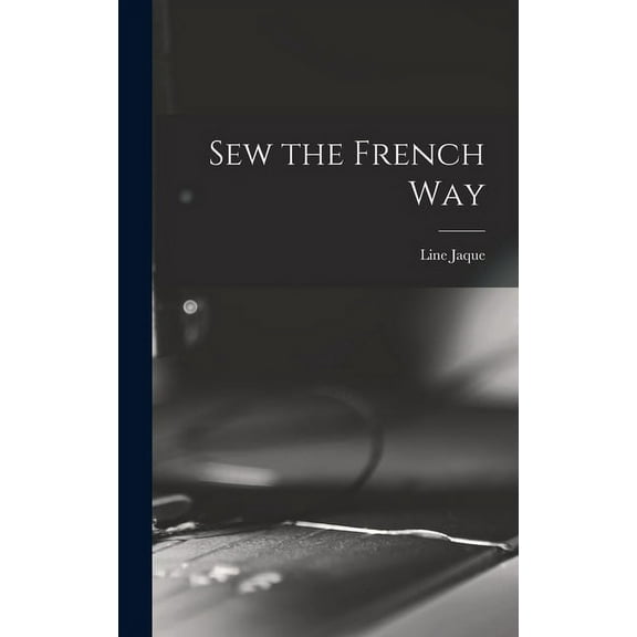 Sew the French Way, (Hardcover)