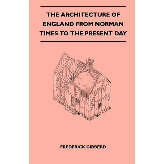 The Architecture of England from Norman Times to the Present Day, (Paperback)