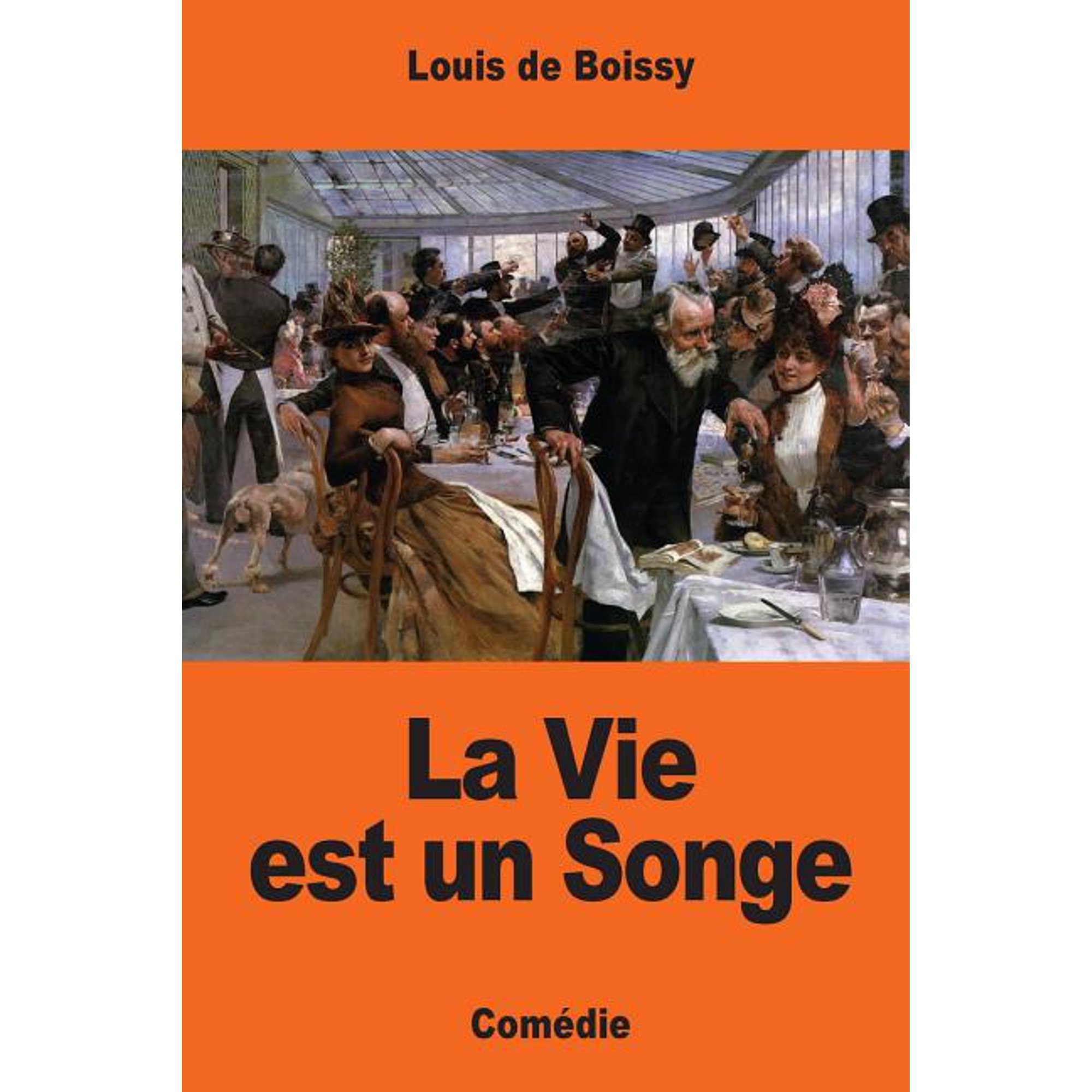 La Vie est un Songe French Edition Paperback 1545074437 9781545074435 Louis de Boissy