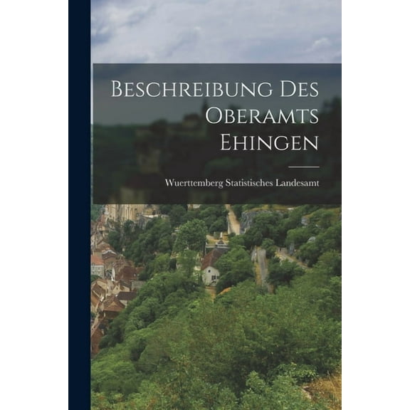 Beschreibung Des Oberamts Ehingen (Paperback)