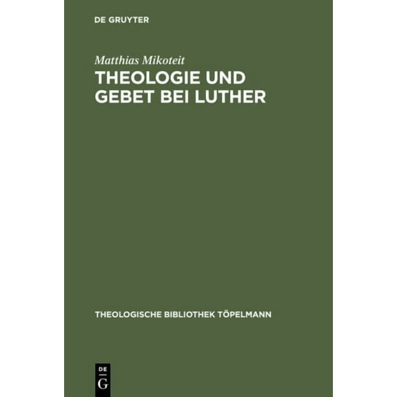 Theologische Bibliothek Töpelmann: Theologie und Gebet bei Luther (Hardcover)