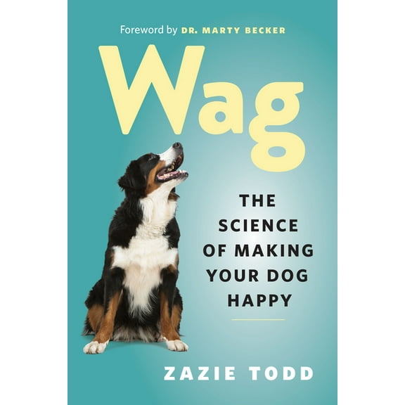 Wag: The Science of Making Your Dog Happy, (Paperback)