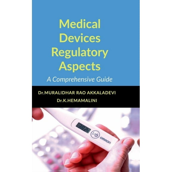 Medical Devices Regulatory Aspects: A Comprehensive Guide, (Hardcover)