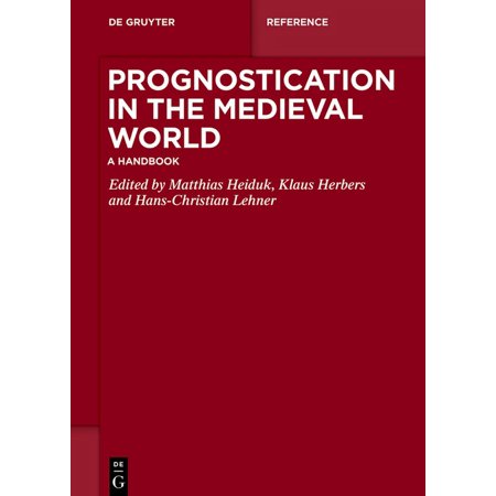 de Gruyter Reference Prognostication in the Medieval World: A Handbook (Hardcover)