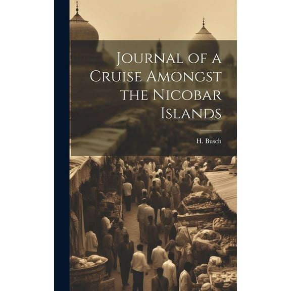 Journal of a Cruise Amongst the Nicobar Islands (Hardcover)