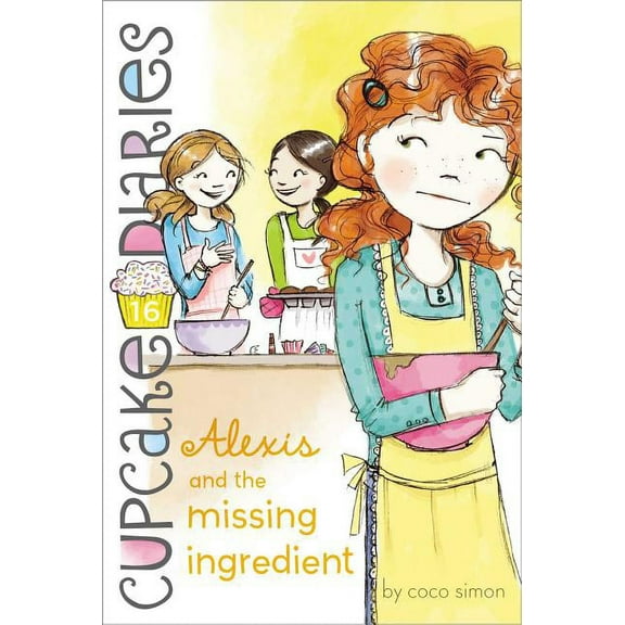 Cupcake Diaries Alexis and the Missing Ingredient, Book 16, (Paperback)