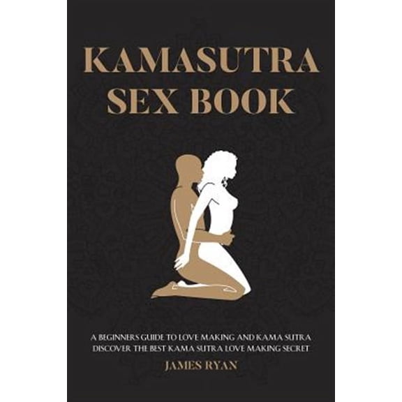 1: Kamasutra Sex Books: A Beginners Guide to Love Making and Kama Sutra. Discover The Best Kama Sutra Love Making Secret (Paperback)