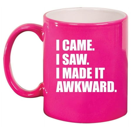 

I Came I Saw I Made It Awkward Introvert Funny Ceramic Coffee Mug Tea Cup Gift for Her Him Friend Coworker Wife Husband (11oz Hot Pink)